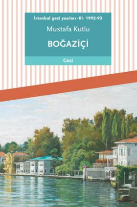 İstanbul gezi yazıları - III - 1992-93: Boğaziçi